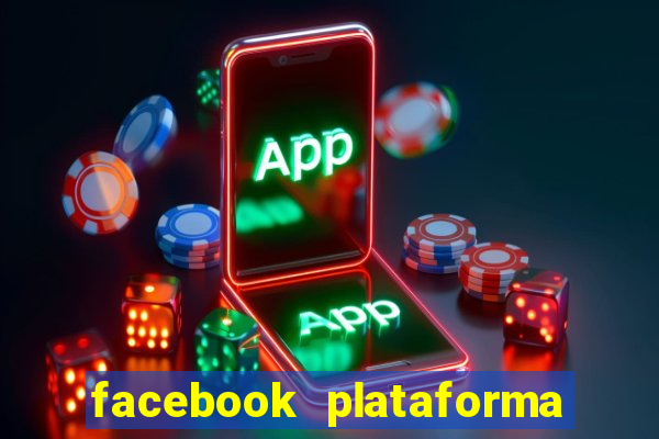 facebook plataforma pagando no cadastro